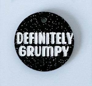 Probably/Definitely Grumpy Acrylic Tag